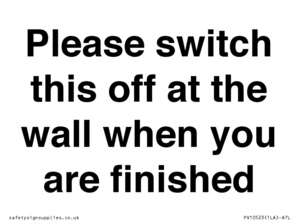 Please switch this off at the wall when you are finished